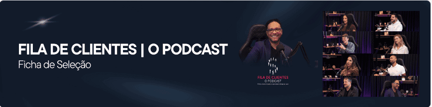 Imagem do campo Dono de Negócio, pronto para conquistar uma vaga no Fila de Clientes Podcast?